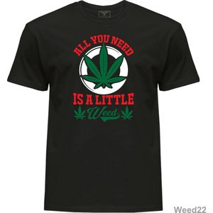 Weed Marijuana T-shirt Cotton All you need is a little weed funny logo design t-shirt High Quality Black Color