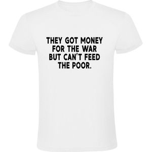 They got money for the war, But they can't feed the Poor  Heren t-shirt | oorlog | armoede | hongersnood | vluchtelingen | kado | Wit