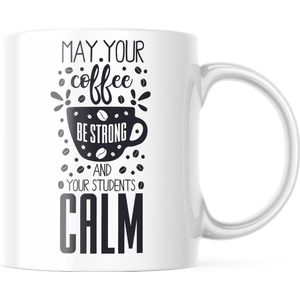 Mok May your coffee be strong and your students calm | Juf Bedankt Cadeau | Meester Bedankt Cadeau | Leerkracht Bedankt Cadeau | Einde schooljaar Bedankt Cadeau