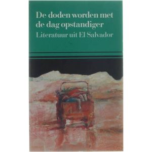 De doden worden met de dag opstandiger - Literatuur uit El Salvador