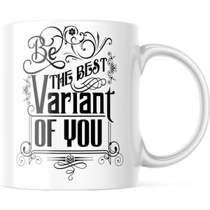 Mok met tekst: Be the Best variant of you | Grappige mok | Grappige Cadeaus | Koffiemok | Koffiebeker | Theemok | Theebeker