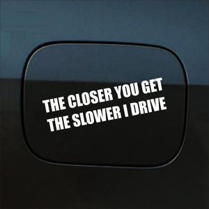 Bumpersticker - The Closer You Get The Slower I Drive - 4 X 14,8 - Wit