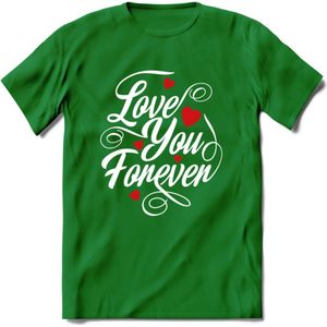 Love You Forever - Valentijn T-Shirt | Grappig Valentijnsdag Cadeautje voor Hem en Haar | Dames - Heren - Unisex | Kleding Cadeau | - Donker Groen - S