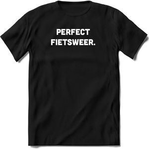 Perfect fietsweer fiets T-Shirt Heren / Dames - Perfect wielren Cadeau Shirt - grappige Spreuken, Zinnen en Teksten. Maat 3XL