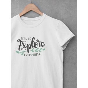 Shirt - Let's go explore everything - Outdoor Goeroe | Avontuur | Buitensport | Natuur | Wandelen | Mountainbike | Klimmen | Survival | Outdoor | Kamperen | Boulderen | Wit