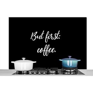 Spatscherm keuken 120x80 cm - Kookplaat achterwand Quotes - But first: coffee - Koffie - Spreuken - Muurbeschermer - Spatwand fornuis - Hoogwaardig aluminium