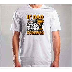 Dad Can't Fix it - T Shirt - DadLife - BestDad - SuperDad - Funny - CoolDad - VaderLeven - BesteVader - SuperPapa - CoolePapa