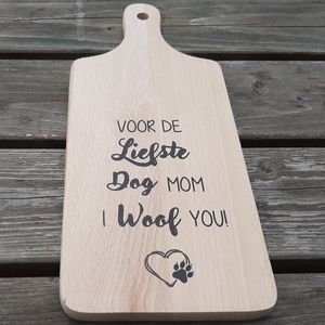 Borrelplank honden - serveerplank met tekst voor de liefste dog mom I woof you