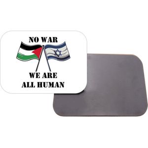 Magneet Met Opdruk | 5x7 cm | Geschenk | Koelkastmagneet | No War We Are All Human
