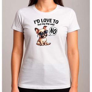 I'd love to but my dog said no - T Shirt - FunnyVibes - LOL - Cute - TeGrappig - TeGrappig - BabyCute - SoCute - ZoLief - Schattig - LiefMoment
