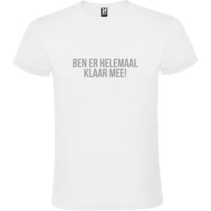 Wit T-shirt ‘BEN ER HELEMAAL KLAAR MEE’ Zilver Maat 4XL