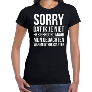 Sorry dat ik je niet heb gehoord fun tekst cadeau t-shirt zwart dames - kado shirt / verjaardag cadeau XXL