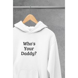 Hoodie - Who's your daddy - Wurban Wear | Grappige hoodie | Leuk cadeau | Unisex hoodie | Meme | Meme kleding | Viespeuk | Grappige kleding | Grappige trui | Dubbelzinnige kleding | Wit