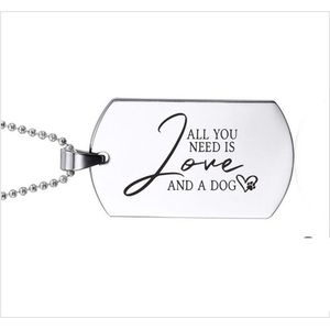 Ketting RVS - All You Need Is Love And A Dog