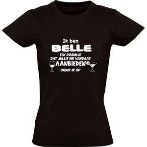 Ik ben Belle, elk drankje dat jullie me vandaag aanbieden drink ik op Dames T-shirt | jarig | verjaardag | vrijgezellenfeest | kado | naam