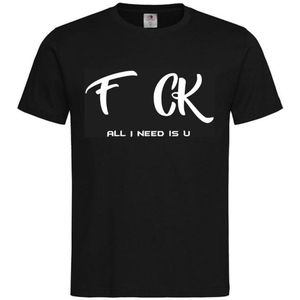T-shirt Unisex Volwassenen Lol - Festival - carnaval - kermis - festival - vrijgezel - feestje - grappig - humor - Weekend -""F CK All I need is U"" Op Voorkant | korte mouw | Zwart/wit | maat S