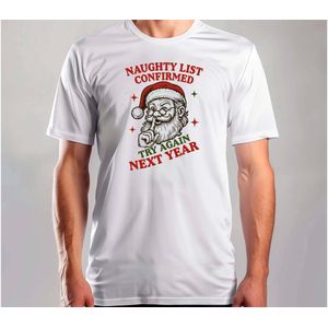 Naughty list confirmed try again next year - T Shirt - MerryChristmas - ChristmasVibes - Funny - Sarcasm - VrolijkKerstfeest - Kerstmis - Grappig - Sarcasme