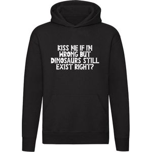 Kiss me if i'm wrong but dinosaurs still exist right? Hoodie - dinosaurus - dino - prehistorie - kus - uitgestorven - grappig - unisex - trui - sweater - capuchon