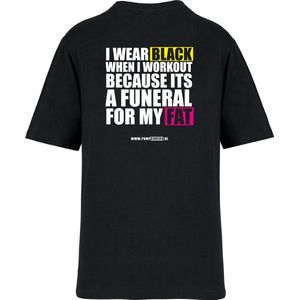 Pumpcovers - T-shirt - I wear black when i workout because its a funeral for my fat - Maat S