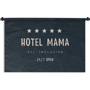 Wandkleed - Wanddoek - Hotel mama all inclusive 24/7 open - Mama - Quotes - Spreuken - 120x80 cm - Wandtapijt