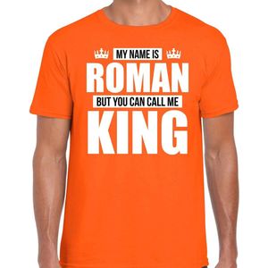 Naam cadeau My name is Roman - but you can call me King t-shirt oranje heren - Cadeau shirt o.a verjaardag/ Koningsdag XXL