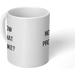 Mok - 275 ML - Koffiemok Humor - Koffietas geschenk - Koffiebeker Collega - Mokken Papa - Koffietassen - Spreuken - Quote - You know what that sounds like - Grote theemok - Theemokken groot - Grappige thee mok - Thee tas Mama - Cadeau voor hem