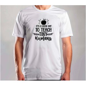 It's a Good Day to Teach Tiny Humans - T Shirt - TeacherLife - Cute - Funny - ProudTeacher - TeacherGoals - Science - LeraarLeven - TrotsOpLeraren - OnderwijsHelden - Schooltijd