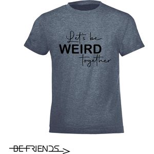 Be Friends T-Shirt - Let's be weird together - Vrouwen - Denim - Maat S
