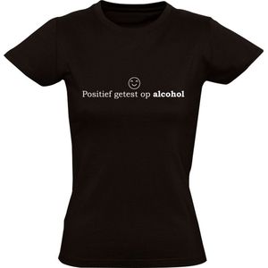 Positief getest op alcohol | Dames T-shirt | Zwart | Drank | Bier | Wijn | Feest | Festival | Kroeg