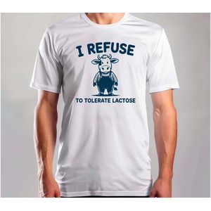I Refuse to Tolerate Lactose - T Shirt - SarcasticVibes - FunnyMood - IDontCare - JustKidding - SarcasmeVibes - GrappigeMomenten - IkMaakEenGrapje - SarcastischLeven