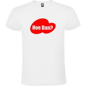 Wit T-shirt ‘Hoe Dan?’ Rood Maat XXL