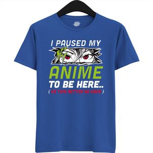 I paused my anime to be here, this better be good - Japans cadeau - Unisex t-shirt - grappig anime / manga hobby en verjaardag kado shirt - T-Shirt - Unisex - Royal Blue - Maat XL