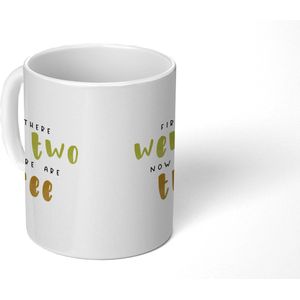 Mok - Koffiemok - Quotes - Baby - First there were two now there are three - Spreuken - Mokken - 350 ML - Beker - Koffiemokken - Theemok