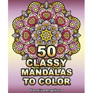 50 Classy Mandalas to Color - Kameliya Angelkova - Kleurboek voor volwassenen - Adult Coloring Book