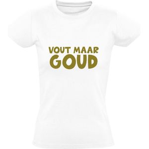 Vout maar goud Dames T-shirt | Foute Party | Feest | Fuif | Feestje | Kleding | Shirt