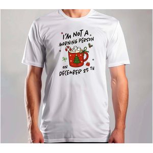 I'm only a morning person on December 25 - T Shirt - MerryChristmas - ChristmasVibes - Funny - Sarcasm - VrolijkKerstfeest - Kerstmis - Grappig - Sarcasme