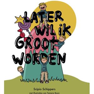 Scipio Schippers - Later wil ik groot worden - kinderboek - kindergedichten - kinderpoëzie