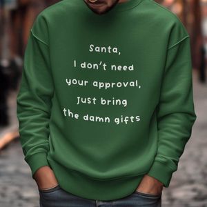 Foute Kerst Trui Groen Santa, I Don't Need Your Approval Just Bring The Damn Gifts 4XL