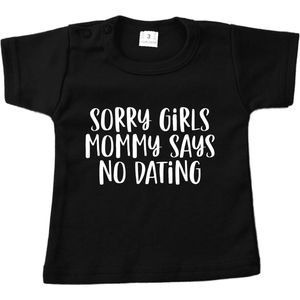 T-shirt baby - Sorry Girls Mommy Says No Dating - Zwart - Maat 68 - Cadeau - Jongen - Boy - Babykleding