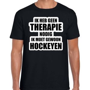 Geen therapie nodig ik moet gewoon hockeyen hobby t-shirt zwart heren - Cadeau hockeyer M