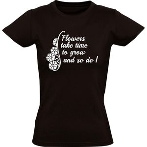 Flowers give you time to grow  Dames t-shirt | bloemen | groeien | gedicht | vertrouwen | liefde |  kado | Zwart