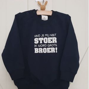Sweater trui shirt voor kind - vind je mij niet stoer Ik word grote broer - blauw - Maat 74 - Big bro brother - Familie uitbreiding - Zwangerschap aankondiging hoera stoer bekendmaking baby