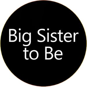 Button Big Sister to Be zwart met wit - babyshower - genderreveal - button - sister - zus - zwanger - geboorte
