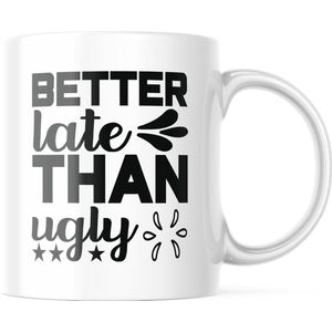 Mok met tekst: Better late than ugly | Grappige mok | Grappige Cadeaus