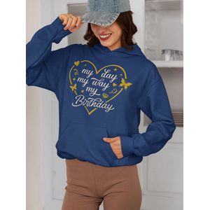 My Day My way My Birthday- Verjaardag Hoodie Navy - Glass - Hoodie cadeau - Maat M - Verjaardag Cadeau Vrouwen - Limited Edition