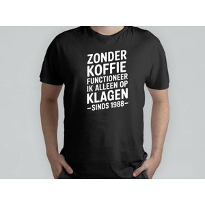 Zonder koffie functioneer ik alleen op klagen sinds 1988 - T Shirt - SarcasticBirthday - Funny - BirthdayGift - SarcasmModeOn - SarcastischeVerjaardag - GrappigCadeau - SarcasmeAan