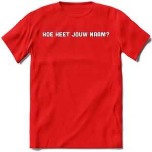 Hoe heet jouw naam? Spreuken T-Shirt | Dames / Heren | Grappige cadeaus | Verjaardag teksten Cadeau - Rood - S