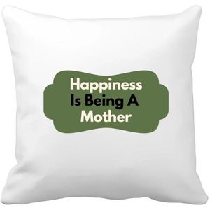 Akyol - happiness is being a mother Kussen hoes - Moeder - de liefste moeder - moeder cadeautjes - moederdag - verjaardag - geschenk - kado - 40 bij 40 cm