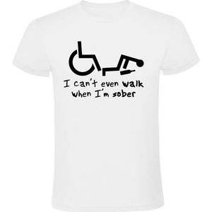 I can't even walk when i am sober  Heren t-shirt | drank | rolstoel | handicap | nuchter | alcohol |  kado | Wit