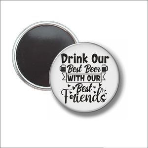 Button Met Magneet 58 MM - Drink Our Best Beer With Our Best Friends - NIET VOOR KLEDING